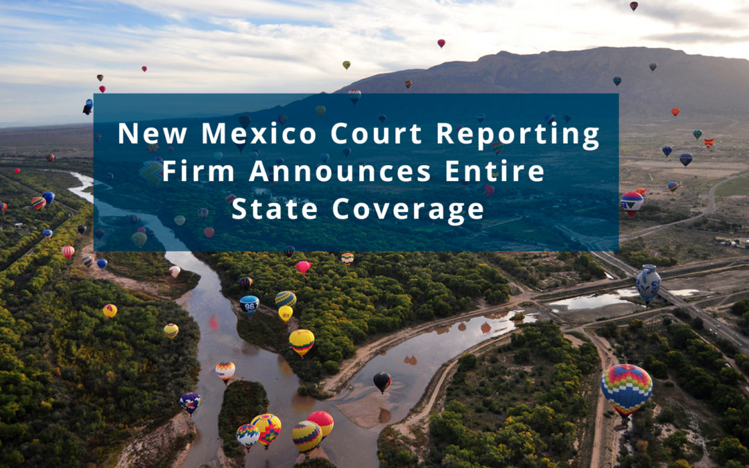 New Mexico Court Reporting Firm Announces Entire State Coverage